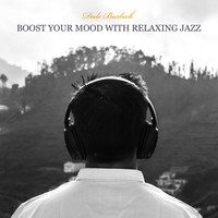 Dale Burbeck - Boost Your Mood with Relaxing Jazz: Helps Lift Spirits