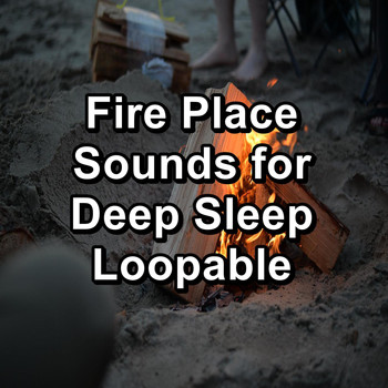 Fire Sounds - Fire Place Sounds for Deep Sleep Loopable