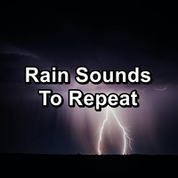 Just Relax Music Universe - Rain Sounds To Repeat
