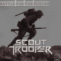 Scout Trooper - Battle For The Future (Explicit)