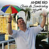 Andre Rio - Chuva de Sombrinhas 20 Anos