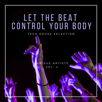 Various Artists - Let The Beat Control Your Body (Tech House Selection), Vol. 4