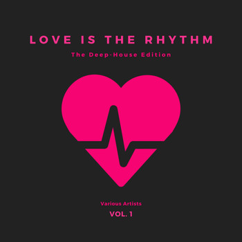Various Artists - Love is the Rhythm (The Deep-House Edition), Vol. 1