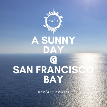 Various Artists - A Sunny Day @ San Francisco Bay, Vol. 1
