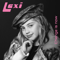 Lexi - Change Is Now (Explicit)