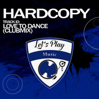 Hardcopy - Love to Dance (Clubmix)
