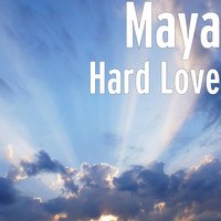 Maya - Hard Love (Explicit)