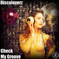 Discoloverz - Check My Groove