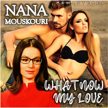 Nana Mouskouri - What Now My Love (Remastered)