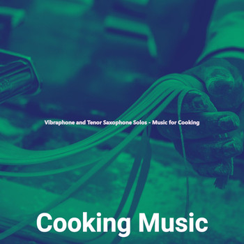 Cooking Music - Vibraphone and Tenor Saxophone Solos - Music for Cooking