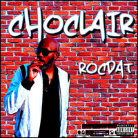 Choclair - RocDat (Explicit)