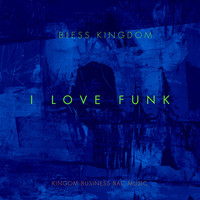Kingdom Bless - I Love Funk