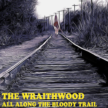 The Wraithwood - All Along the Bloody Trail