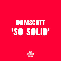 Domscott - So Solid
