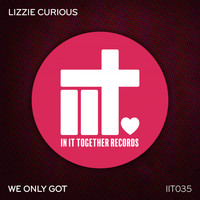 Lizzie Curious - We Only Got