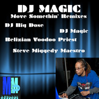 DJ Magic - Move Somethin' Remixes