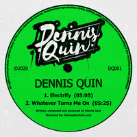 Dennis Quin - Electrify / Whatever Turns Me On