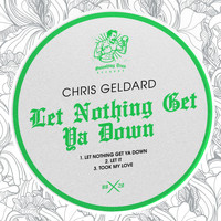 Chris Geldard - Let Nothing Get Ya Down