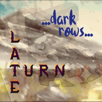 Late Turn - Dark Rows