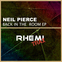 Neil Pierce - Back In The Room Ep