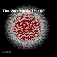 Anti-P.L.U.R - The Unreleased Shit EP (Explicit)