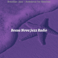 Bossa Nova Jazz Radio - Brazilian Jazz - Ambiance for Beaches