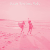 Bossa Nova Jazz Radio - Background Music for Spring Break
