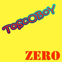 Toscoboy - Zero