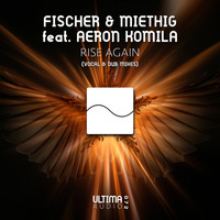 Fischer & Miethig feat. Aeron Komila - Rise Again