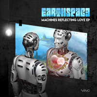 Earthspace - Machines Reflecting Love EP