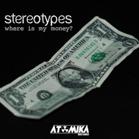 Stereotypes - Where Is My Money