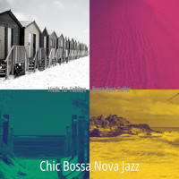 Chic Bossa Nova Jazz - Music for Holidays - Bossa Nova Guitar