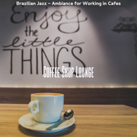 Coffee Shop Lounge - Brazilian Jazz - Ambiance for Working in Cafes