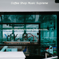 Coffee Shop Music Supreme - Vivacious Music for Reading - Bossa Nova Guitar