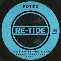 Re-Tide - Let's Go To The Disco (Rocoe Turbofunk Remix)