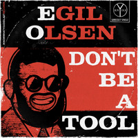 Egil Olsen - Don't Be a Tool