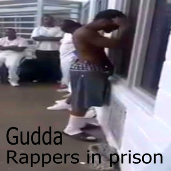 Rappers in Prison - Gudda (Explicit)