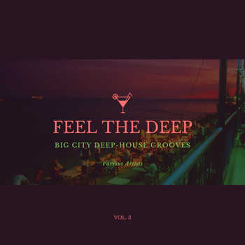 Various Artists - Feel The Deep (Big City Deep-House Grooves), Vol. 3