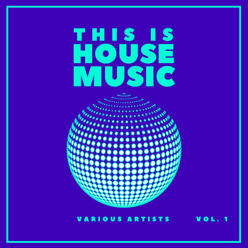 Various Artists - This Is House Music, Vol. 1