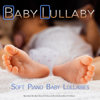 Baby Lullaby, Baby Lullaby Academy, Baby Music - Baby Lullaby: Soft Piano Baby Lullabies For Baby Sleep Aid, Baby Songs For Kids and Soft Sleeping Music For Babies