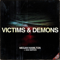 Megan Hamilton - Victims & Demons (feat. Mae Simpson) (Explicit)