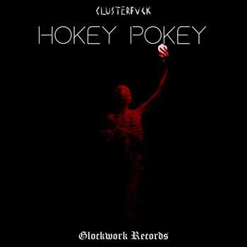 Glockwork, CLUSTERFVCK - HOKEY POKEY