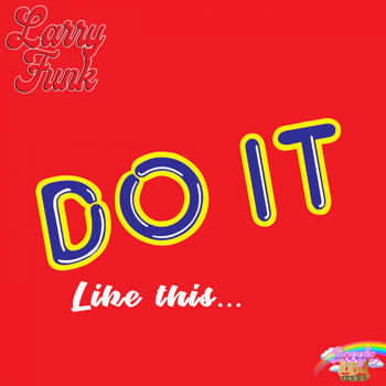 Larry Funk - Do it, like this...