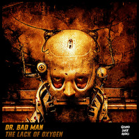 Dr.Bad Man - The Lack Of Oxygen