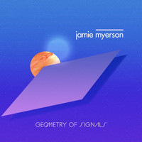 Jamie Myerson - Geometry Of Signals