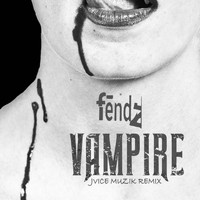 fendz - Vampire (JVICE MUZIK Remix)