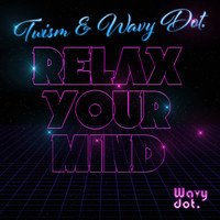 Twism & Wavy dot. - Relax Your Mind