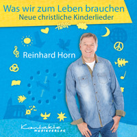 Reinhard Horn - Was wir zum Leben brauchen – Neue christliche Kinderlieder