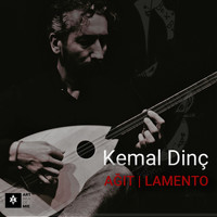 Kemal Dinç - Ağıt / Lamento