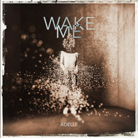 Adelle - Wake Me